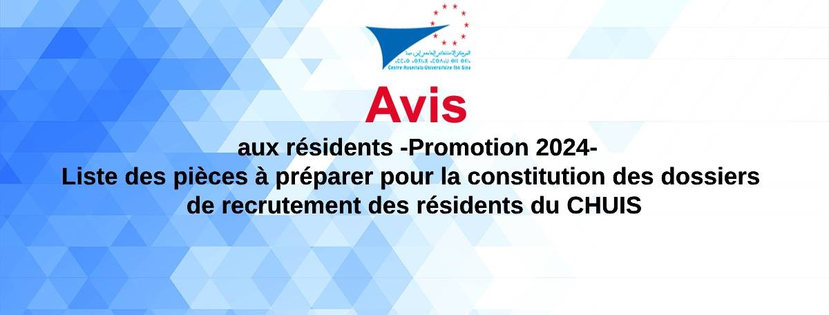 Avis aux résidents -Promotion 2024- Liste des pièces à préparer pour la constitution des dossiers de recrutement des résidents du CHUIS
