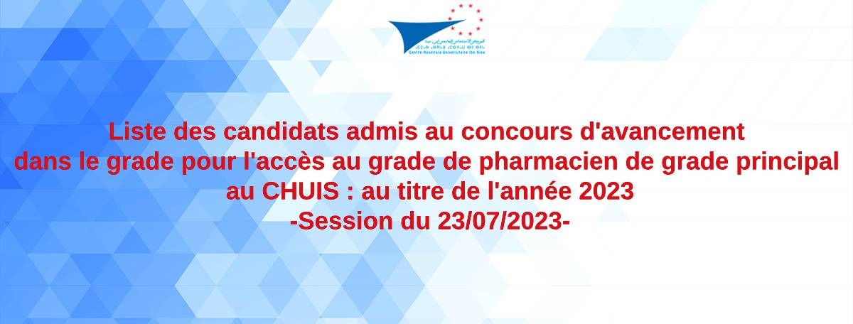 Liste des candidats admis au concours d'avancement dans le grade pour I'accès au grade de pharmacien de grade principal au CHUIS au titre de l'année 2023 - Session du 23/07/2023